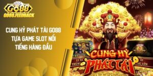 Cung Hỷ Phát Tài GO88: Tựa Game Slot Nổi Tiếng Hàng Đầu
