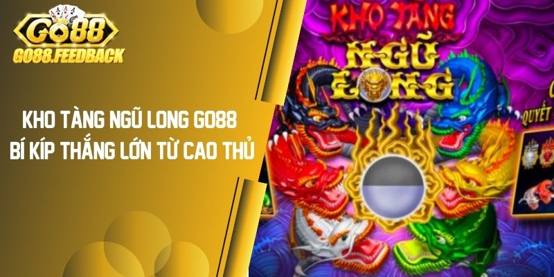 Kho Tàng Ngũ Long GO88