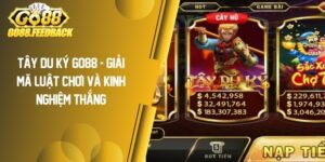 Tây Du Ký GO88 – Giải Mã Luật Chơi Và Kinh Nghiệm Thắng