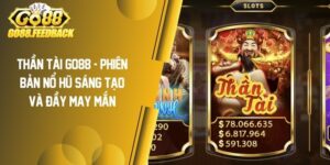 Thần Tài GO88 – Phiên Bản Nổ Hũ Sáng Tạo Và Đầy May Mắn