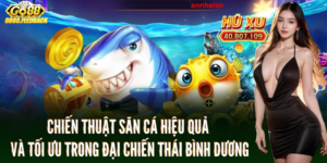Đại Chiến Thái Bình Dương: Chiến Thuật Săn Cá Đã Tay Từ GO88